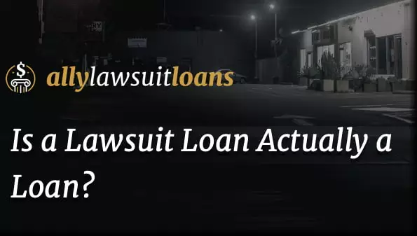 Is a lawsuit loan actually a loan